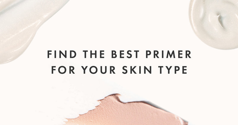 Find the Best Primer for your Skin Type